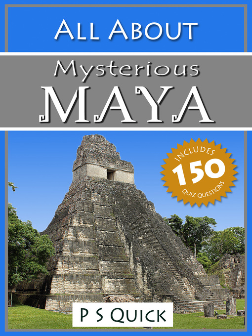 Title details for All About: Mysterious Maya by P S Quick - Available